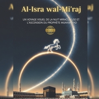 Al-Isra wal-Mi'raj: Un Voyage Visuel de la Nuit Miraculeuse et de l'Ascension du Prophète Muhammad (?). livre islamique pour les enfants. (French Edition) B0FMPSGX2Y Book Cover