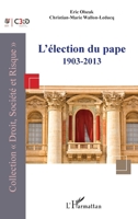 L’élection du pape 1903-2013 (Droit, Société Et Risque) (French Edition) 2336474743 Book Cover