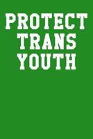 Protect Trans Youth: Dot Grid Notebook 6x9 120 Pages 1094739308 Book Cover