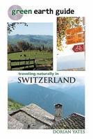 Green Earth Guide: Traveling Naturally in Switzerland 1456323636 Book Cover