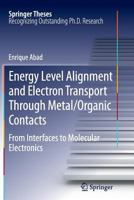Energy Level Alignment and Electron Transport Through Metal/Organic Contacts: From Interfaces to Molecular Electronics 3642309062 Book Cover