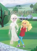 The Starving Ghost: An Up2u Mystery Adventure 1532130317 Book Cover