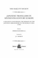 Japanese Travellers in Sixteenth-Century Europe: A Dialogue Concerning the Mission of the Japanese Ambassadors to the Roman Curia (1590) 190814503X Book Cover