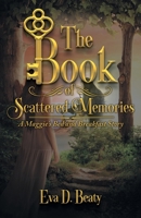 The Book of Scattered Memories: A Maggie's Bed and Breakfast Story 1503553566 Book Cover