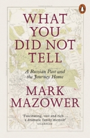 What You Did Not Tell: A Russian Past and the Journey Home 1590519078 Book Cover