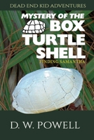 Mystery of the Box Turtle Shell: Finding Samantha 1950075761 Book Cover