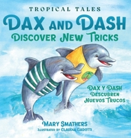Dax and Dash Discover New Tricks: Dax y Dash descubren nuevos trucos (Tropical Tales) B0GQ53G4T7 Book Cover