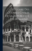 Histoire Des Guerres Civiles De La République Romaine... 1022647962 Book Cover