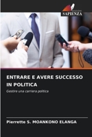 Entrare E Avere Successo in Politica (Italian Edition) 6208101964 Book Cover