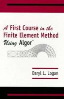 First Course in the Finite Element Method Using Algor 0534946925 Book Cover