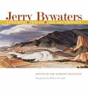 Jerry Bywaters, Interpreter of the Southwest (Joe and Betty Moore Texas Art) 1585445916 Book Cover