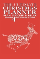The Ultimate Christmas Planner, Organizer: Plan, Succeed & Relax.: Bumper 4 Year Christmas Holiday Planner & Organizer. Gift Planning, Shopping List, Budgeting, Decoration Planner and More. 1711234958 Book Cover