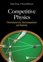 Competitive Physics: Thermodynamics, Electromagnetism and Relativity 9813238534 Book Cover