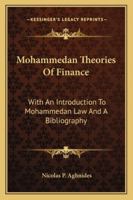 Mohammedan Theories Of Finance: With An Introduction To Mohammedan Law And A Bibliography 1289345864 Book Cover