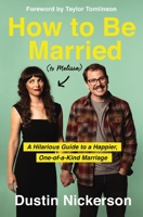 How to Be Married (to Melissa): A Hilarious Guide to a Happier, One-of-a-Kind Marriage 1400231647 Book Cover