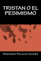 Tristán o el pesimismo (Spanish Edition) 1535399473 Book Cover