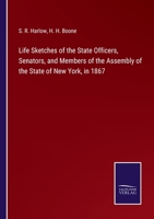 Life Sketches of the State Officers, Senators, and Members of the Assembly of the State of New York, in 1867 375253186X Book Cover