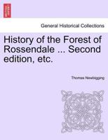 History of the Forest of Rossendale ... Second edition, etc. 1241604223 Book Cover