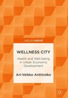 Wellness City: Heath and Well-Being in Urban Economic Development 3319755617 Book Cover