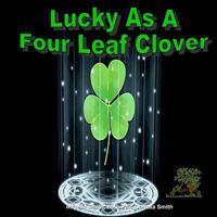 Lucky As A Four Leaf Clover 1987525078 Book Cover