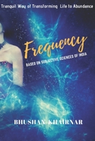 Frequency: Tranquil Way of Transforming Life to Abundance B085HJ88CG Book Cover