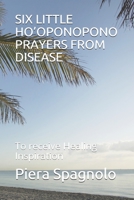 Six Little Ho'oponopono Prayers from Disease: To receive Healing Inspiration B088N445C3 Book Cover