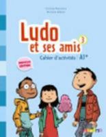 Ludo Et Ses Amis 3 NIV.A1.+ (Ed. 2015) - Cahier 2278081306 Book Cover