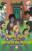 Sophie Hardy and the Battle of the Myriad (The Sophie Hardy Saga) 1072912031 Book Cover