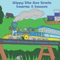 Zippy The Zoo Train: Learns A Lesson 1096579340 Book Cover