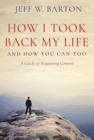 How I Took Back My Life: And How You Can Too 168805071X Book Cover