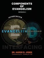 Interfacing Evangelism and Discipleship Session 3: Components of Evangelism 1947741187 Book Cover