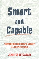 Smart and Capable: Supporting Children's Agency in a Complex World 080704511X Book Cover