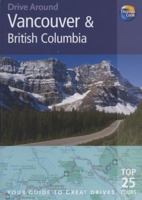 Drive Around Vancouver & British Columbia, 2nd: Your guide to great drives. Top 25 Tours. (Drive Around - Thomas Cook) 1848480644 Book Cover