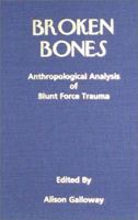 Broken Bones: Anthropological Analysis of Blunt Force Trauma 0398069921 Book Cover