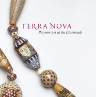 Terra Nova: Polymer Art at the Crossroads 0983183708 Book Cover