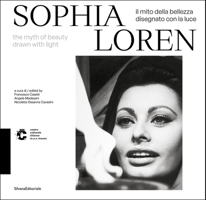 Sophia Loren: The Myth of Beauty Drawn with Light 8836663281 Book Cover