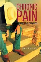 Chronic Pain: My Life of Darkness 1633383563 Book Cover