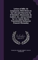 Letters of Mlle. de Lespinasse, With Notes on her Life and Character by D'Alembert, Marmontel, de Guibert, etc., and an Introd. by C.A. Sainte-Beuve. 1356400876 Book Cover