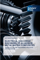Electrical Discharge Machining of Aluminium Metal Matrix Composites 3639711270 Book Cover