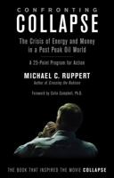 Confronting Collapse: The Crisis of Energy and Money in a Post Peak Oil World 1603582649 Book Cover