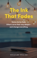 The Ink That Fades: Some stories fade. Others carve their way deeper— and change everything. B0G4X1NBSG Book Cover