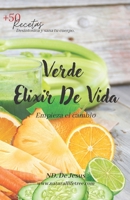 Verde Elixir De Vida: Empieza el Cambio (Spanish Edition) B0C9SP2F34 Book Cover
