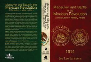 Maneuver and Battle in the Mexican Revolution: A Revolution in Military Affairs 0996478922 Book Cover