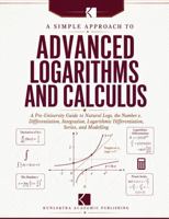 A Simple Approach to Advanced Logarithms and Calculus B0H6FZRS7L Book Cover