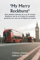 ""My Merry Rockhurst"" étant quelques épisodes de la vie du vicomte Rockhurst, ami du roi Charles II et autrefois gendarme de la tour de Sa Majesté de Londres (French Edition) 9359942839 Book Cover