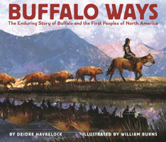 Buffalo Ways: The Enduring Story of Buffalo and the First Peoples of North America (Books for a Better Earth) 0823450376 Book Cover