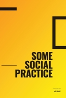 Some Social Practice 1734709618 Book Cover