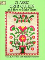 Classic Crib Quilts and How to Make Them (Dover Needlework) 0486278611 Book Cover