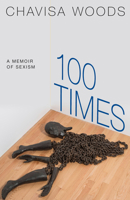 100 Times: A Memoir of Sexism 1609809130 Book Cover