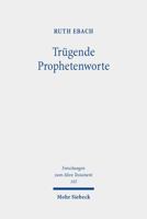 Trugende Prophetenworte: Zum Umgang Mit Falscher Und Unerfullter Prophetie Im Alten Testament Im Kontext Altorientalischer Und Antiker Divination (Forschungen Zum Alten Testament) 3161611772 Book Cover